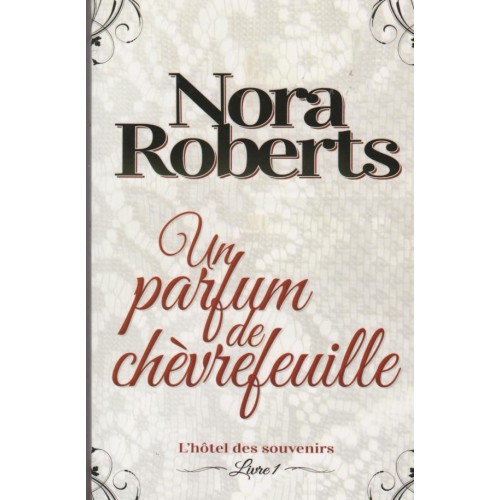Un parfum de chèvre-feuille L'hôtel des souvenirs tome 1  Nora Roberts